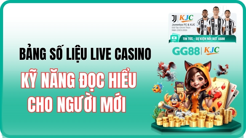 Cách đọc bảng số liệu Live Casino: Tối ưu quyết định cược 2026